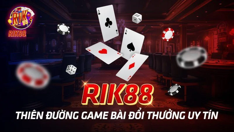 Rik88 Game bài chinh phục hơn 3 triệu thành viên tham gia
